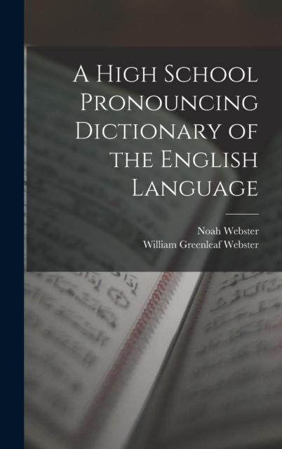 The A High School Pronouncing Dictionary of the English Language Book
