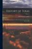 Книга History of Texas : From Its First Settlement In 1685 To Its Annexation To the United States In 1846; Volume 2