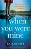 Книга When You Were Mine : An Utterly Heartbreaking Page-turner