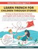 Книга Learn French for Children Through Stories : 10 Easy To Read Stories In French and English with Audio To Follow Along : 3