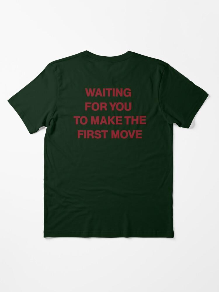 The Move waiting for you to make the first move Essential T-Shirt