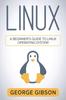 Книга Linux : A Beginner's Guide To Linux Operating System