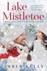 Книга Lake Mistletoe : A Holly, Jolly and Steamy Christmas Tale : 1