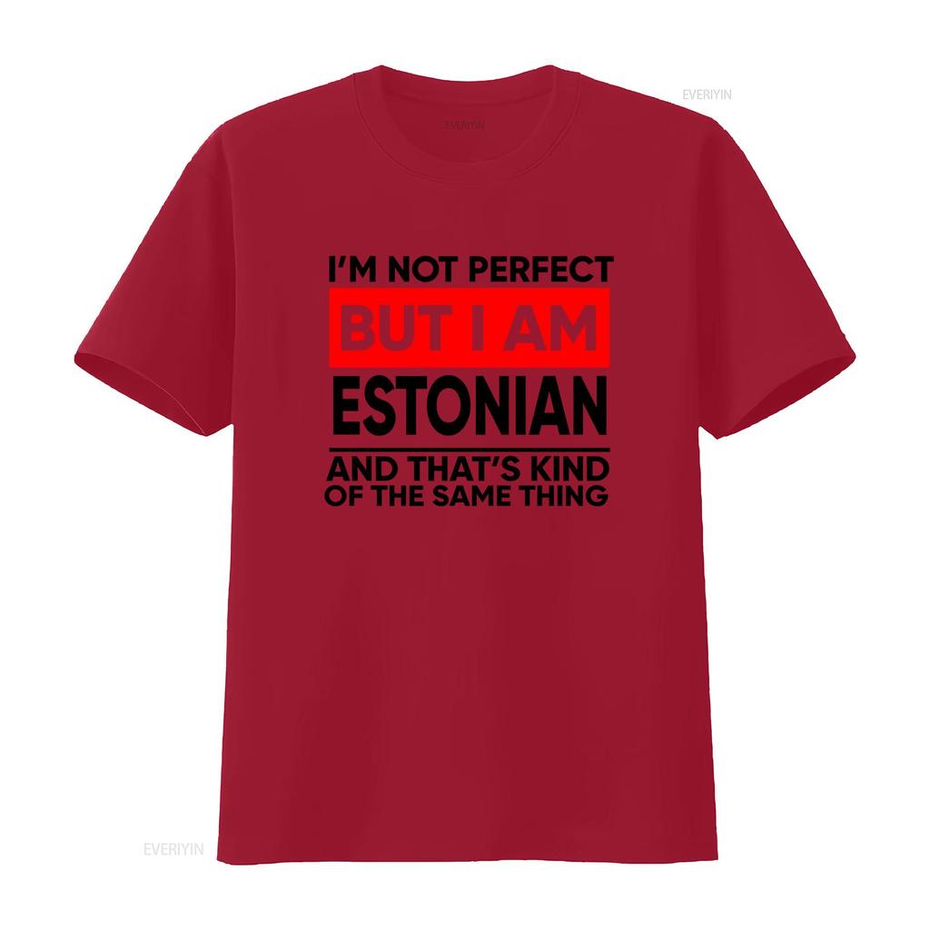 Estonian Pride T Shirt Im Not Perfect But I Am Funny Expat Country Design vintage Washed Stretched Casual fashion Stylish