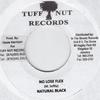 7inch Record NATURAL BLACK - No Lose Flex Tuff Nut Record 2009 Jamaica Reggae, Ska & Dub
