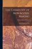 Книга The Chemistry of Iron & Steel Making : And of Their Practical Uses