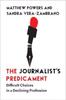 Книга The Journalist's Predicament : Difficult Choices In a Declining Profession