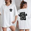 Good Things Take Time Art Letter T Shirts Women Fashion Cotton Tops O-Neck Casual Tee Shirt Summer Comfortable Sportswear