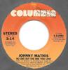 7inch Record JOHNNY MATHIS - No One But The One You Love 111091 Columbia 1979 US Soul/Funk Used