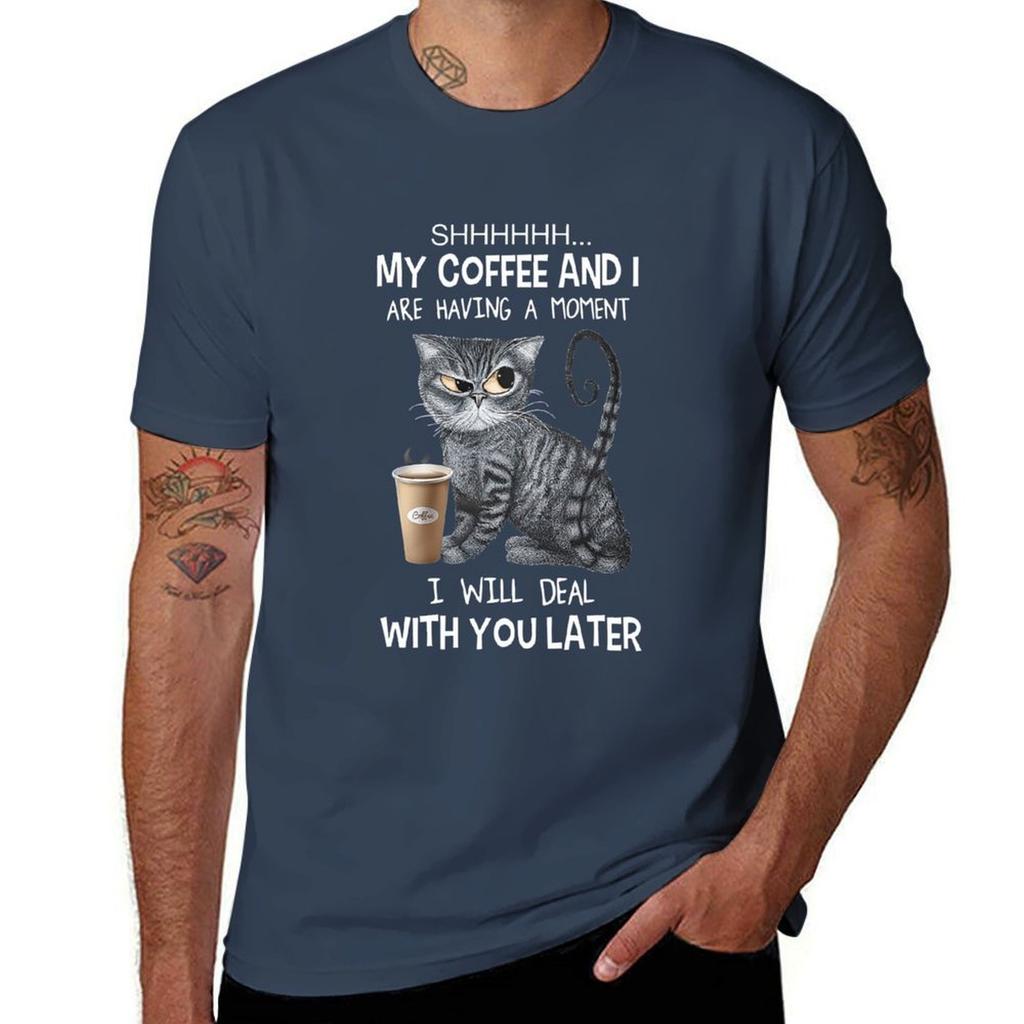 Shhhh My Coffee And I Are Having A Mounisext I Will Deal With You Later Tshirt Cool Feeling Summer Tee Shirt