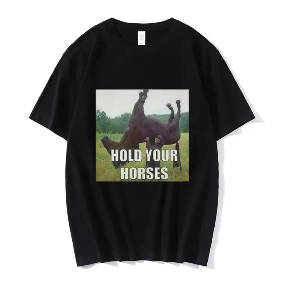 Hold Your Horse Funny Meme Printed Women's T-shirt Summer Hip Hop Top Short Sleeved Men Tee Harajuku Streetwear Women's Clothing