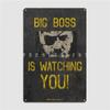 Big Boss Is Watching You Metal Sign Personalized Kitchen Club Party Plaques Tin Sign Posters