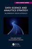The Data Science and Analytics Strategy : An Emergent Design Approach Book
