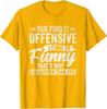 Funny Humor Sarcastic Offensive Happy Feeling Fun Unisex T-Shirt