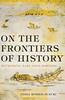 Книга On the Frontiers of History : Rethinking East Asian Borders