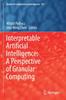Книга Interpretable Artificial Intelligence: A Perspective of Granular Computing : 937