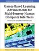 Книга Games-Based Learning Advancements for Multi-Sensory Human Computer Interfaces : Techniques and Effective Practices