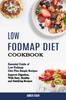 Книга Low Fodmap Diet Cookbook : Essential Guide of Low Fodmap Diet Plus Simple Recipes (Improve Digestion, With Easy, Healthy and Satisfying Recipes)