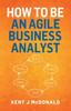 Книга How To Be An Agile Business Analyst