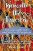 Книга Beneath the Tapestry : Embracing Unsightly Beauty While You Await Your Masterpiece.