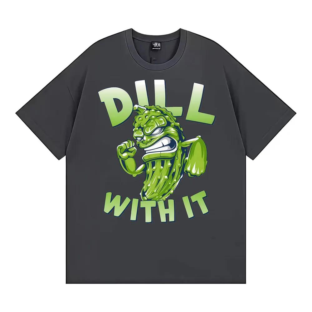 Dill with It Funny Pickle Graphic Tshirts Unisex Women High Street Gothic Harajuku Tshirt Summer Cotton Casual Loose T Shirt