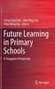 Книга Future Learning In Primary Schools : A Singapore Perspective