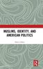 The Muslims, Identity, and American Politics Book