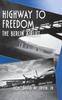 Книга Highway To Freedom : The Berlin Airlift