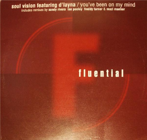 12inch Record SOUL VISION, D'LAYNA - You've Been On My Mind FLUENT7 Fluential 2001 UK Dance & Electronica Used