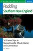 Книга Paddling Southern New England : 30 Canoe Trips In Massachusetts, Rhode Island, and Connecticut