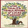 The Trials and Tribulations of Lucas Lessar by Shauna Seliy... 9780747591962