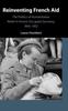 Книга Reinventing French Aid : The Politics of Humanitarian Relief In French-Occupied Germany, 1945-1952