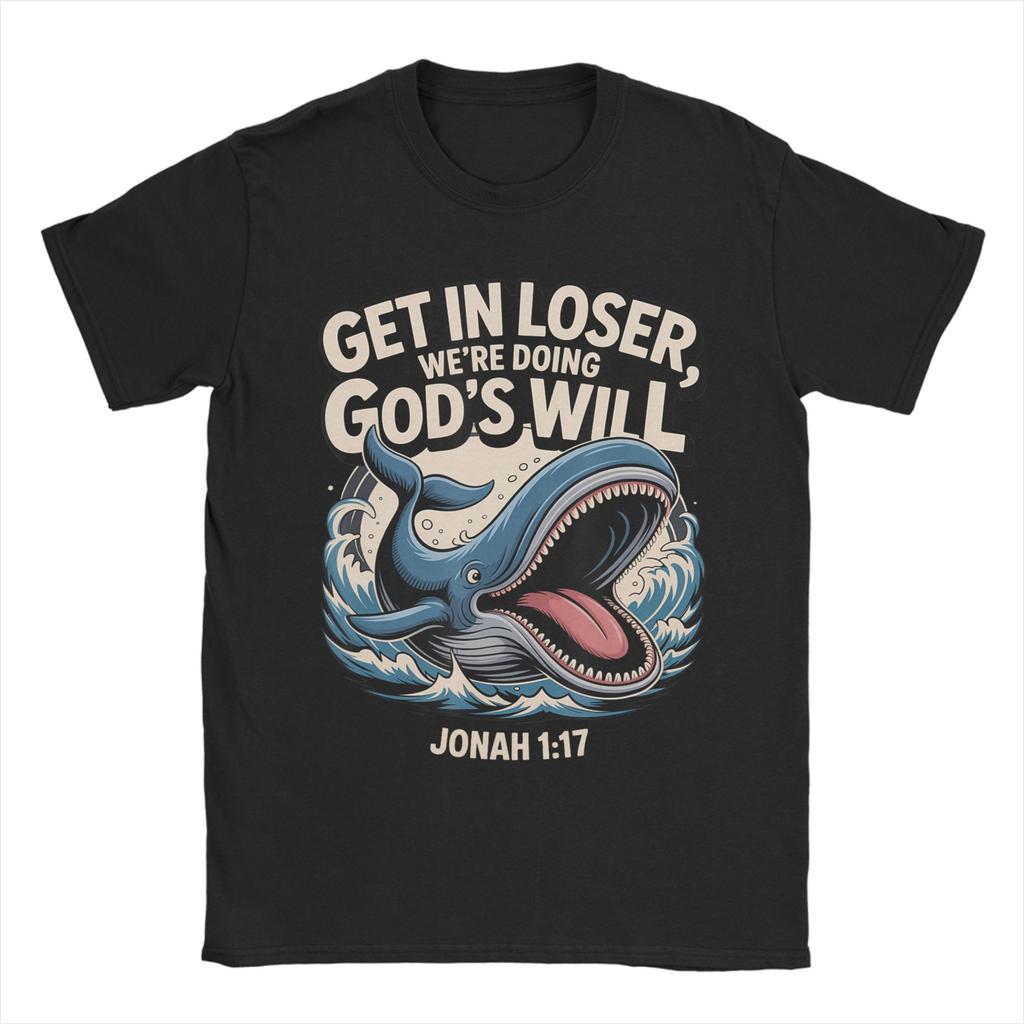 Get in Loser Were Doing Gods Will Funny Christian Bible T Shirt Summer Cotton TShirts For Unisex Harajuku Tshirt Short Sleeves