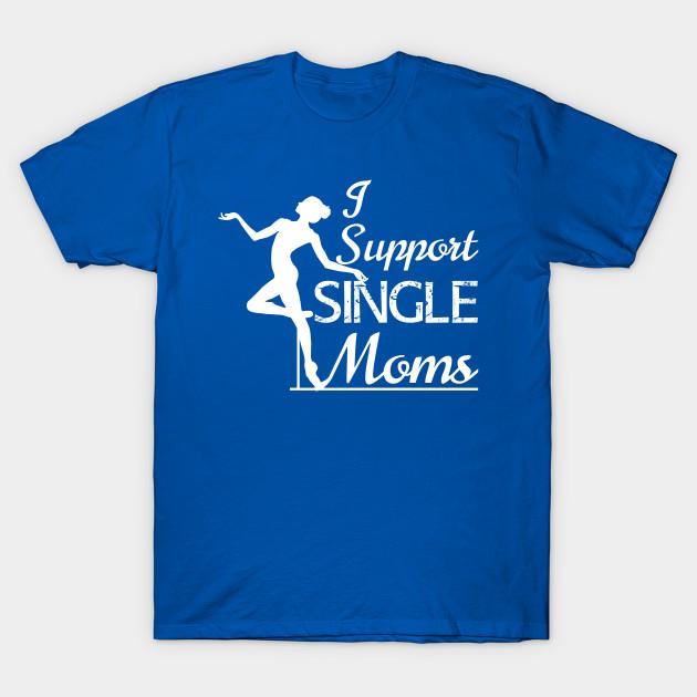 Unisex Fashion TShirt I Support Single Moms Print TShirt Plus Size S-5XL T-Shirt 100%Cotton Tops O Neck Short Sleeve Tees