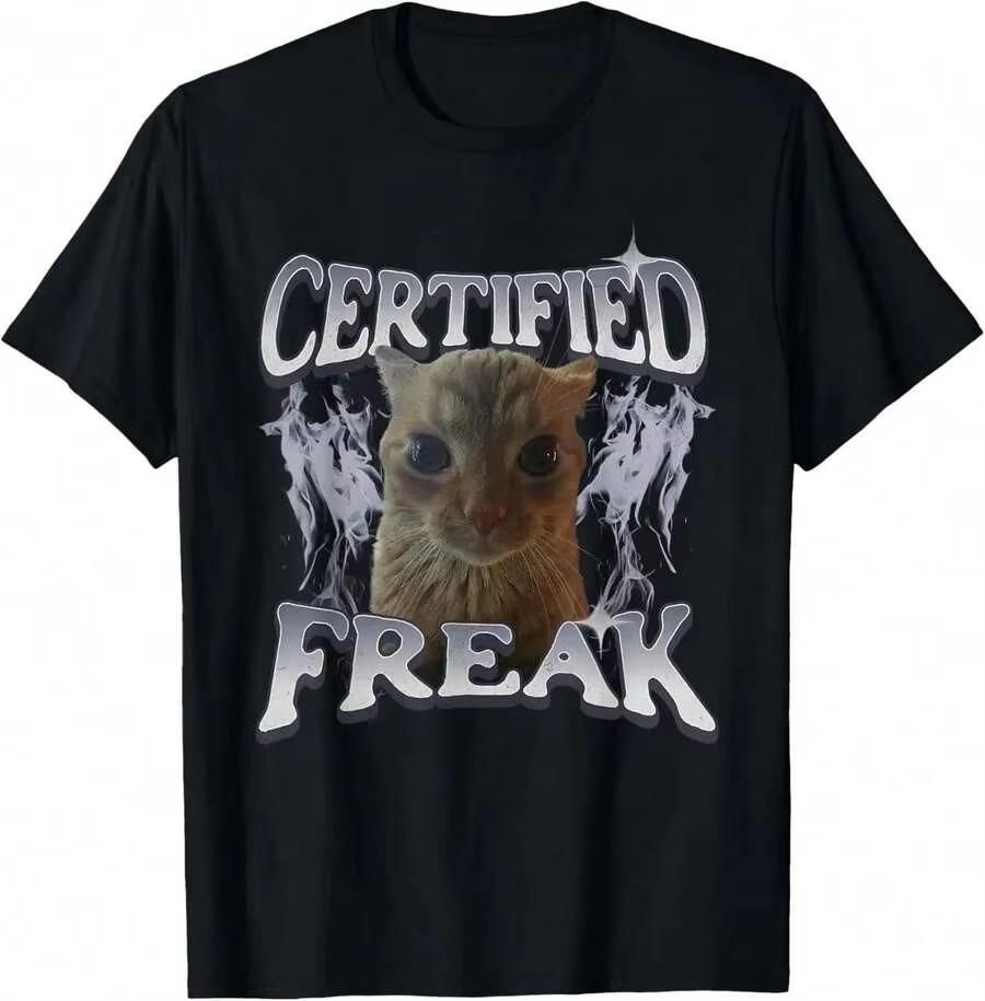 Certified Freak Funny Cat Meme T Shirt Unisex Unisex Cat Lover Tshirt Casual Streetwear Breathable Fabric Gift For All