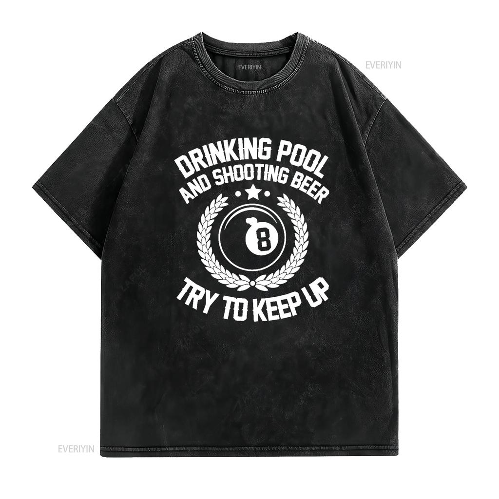 Drinking Pool and Shooting beer Funny Billiards gift present T Shirt vintage Washed Stylish Slightly Soft Top For Everyday Wear