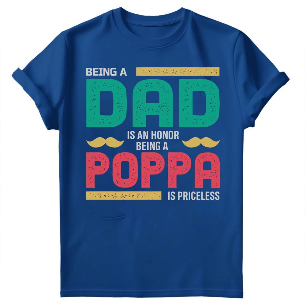 Being Dad Is An Honor Fathers Day For Daddy Unisexs Gift Birthday TShirts FD