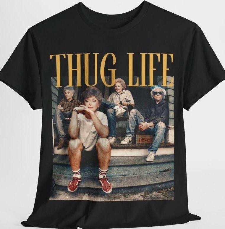 The Golden Girls Thug Life Shirt, The Golden Girls Lover Gift Streetwear T-shirt
