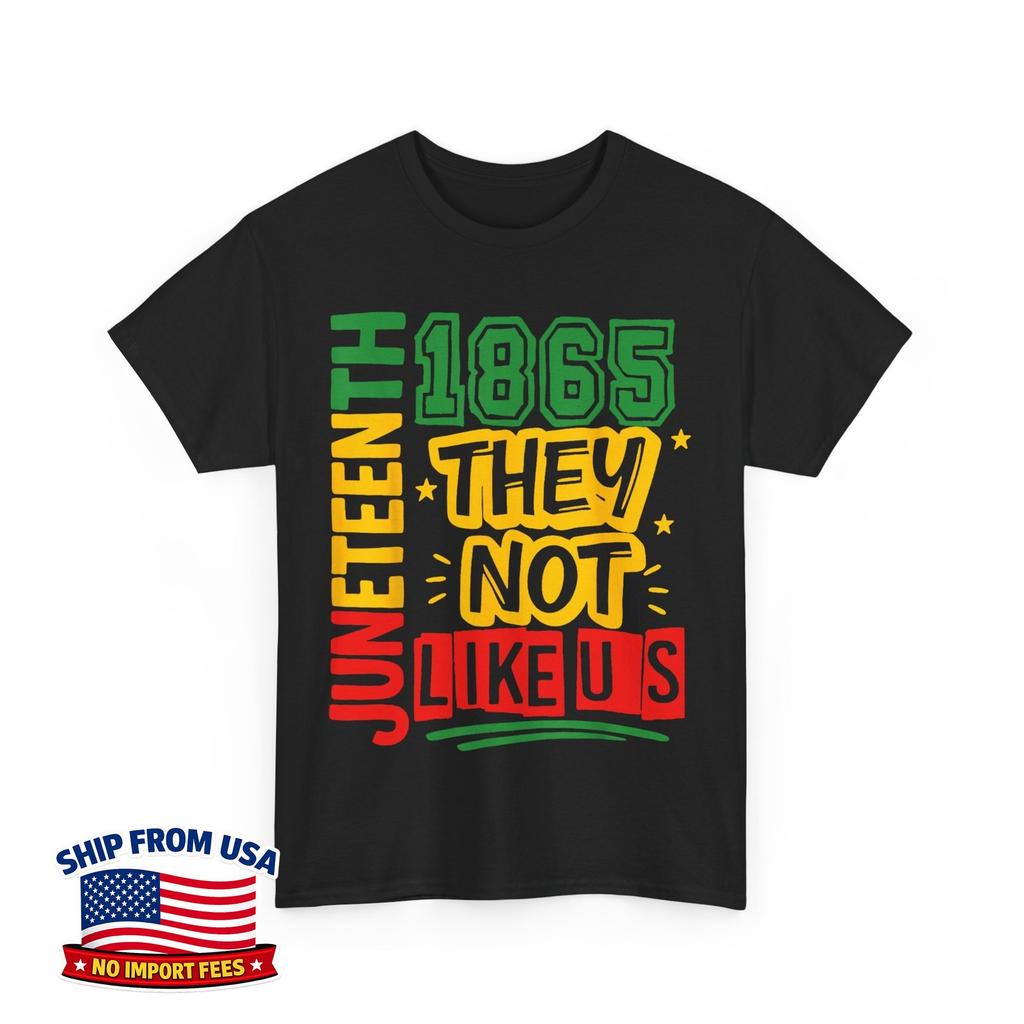 Juneteenth They Not Like Us June 19th 1865 Freedom Pride Unisex T-Shirt