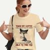 Футболка для женщин Cat Touch My Coffee I Will Slap You So Hard Футболки с принтом Harajuku Женские топы Женская футболка Camiseta Mujer