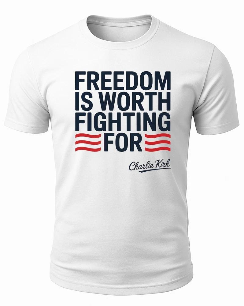 Freedom Is Worth Fighting For Charlie Kirk Quote Tshirt