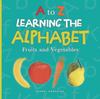 Книга A To Z : Learning the Alphabet: Fruits and Vegetables