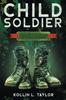 Книга Child Soldier : Train Up a Child for Spiritual Warfare