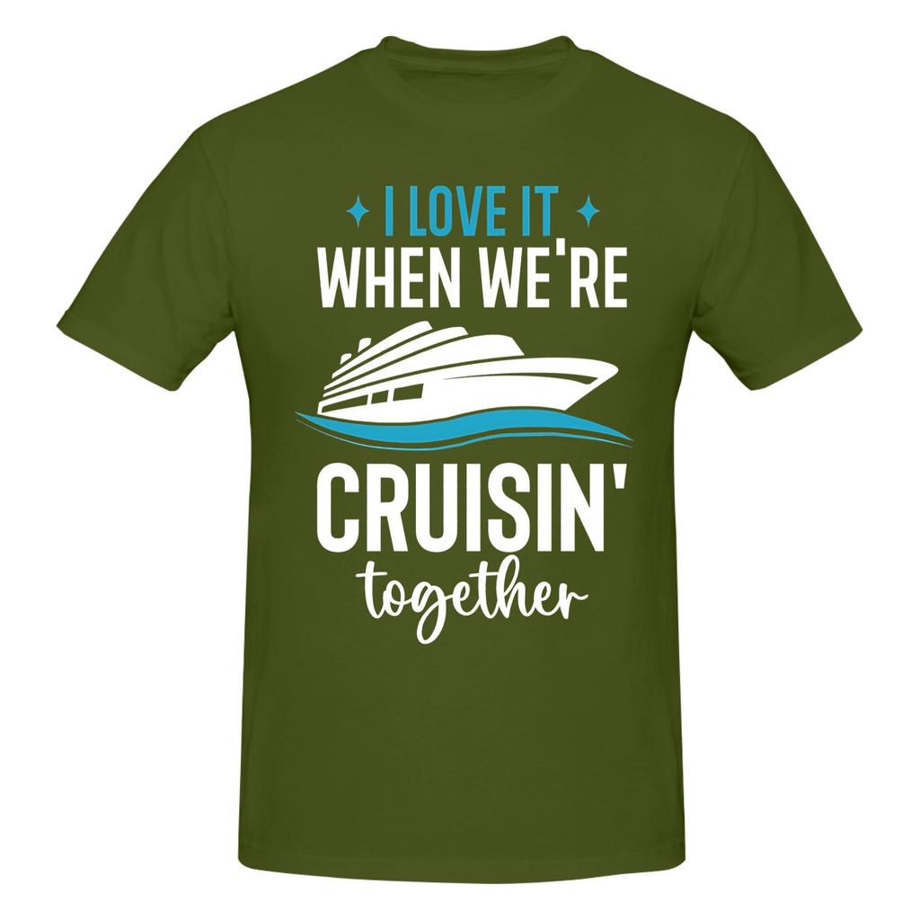 1 Piece I Love It When Were Cruising Together Funny Cruise Novelty 100 Cotton Tshirt Summer Vacation Ship Tops Tees For Unisex