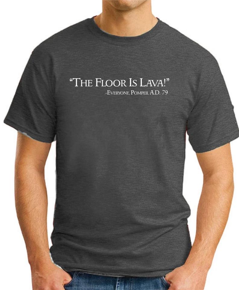 THE FLOOR IS LAVA T-SHIRT Funny Slogan Novelty Mens Geeky Sayings Quotes Gift 1