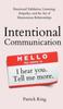 Книга Intentional Communication : Emotional Validation, Listening, Empathy, and the Art of Harmonious Relationships