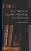 The The Thyroid Gland In Health And Disease Book