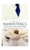 The Nanoethics : Big Ethical Issues with Small Technology Book