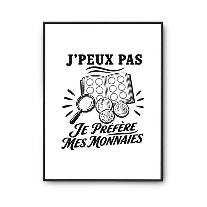 Affiche / Poster - PLANETEE - J'peux pas je préfère mes Monnaies - Papier photo ILFORD 310 g/m² - Surface perlée - A4/A3/A2