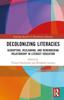 The Decolonizing Literacies : Disrupting, Reclaiming, and Remembering Relationship In Literacy Education Book
